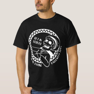 Get In Losers Lazy Halloween Costume Fun Skeleton T-Shirt