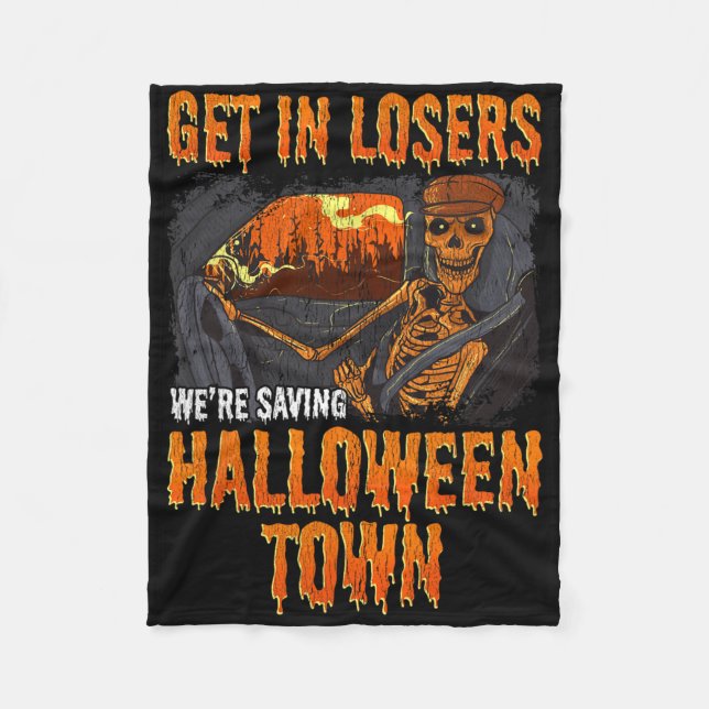 Get In Losers We're Saving Halloween Town  Fleece Blanket (Front)