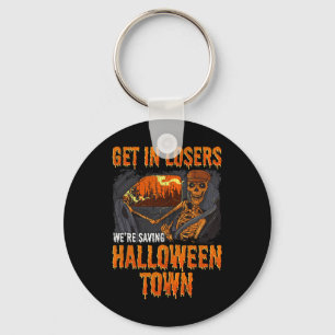 Get In Losers We're Saving Halloween Town  Key Ring