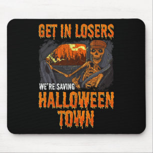 Get In Losers We're Saving Halloween Town Mouse Mat
