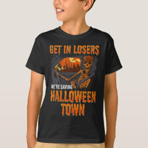 Get In Losers We're Saving Halloween Town T-Shirt