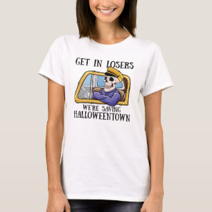 Get in Losers We're Saving Halloween Town T-Shirt