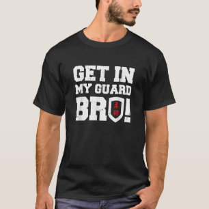 Get In My Guard Bro Brazilian Jiu Jitsu T-Shirt