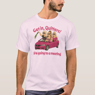 Get in Quitters Tshirt