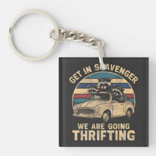 Get In Scavenger We Are Going Thrifting Racoon Key Ring