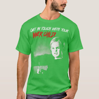 Get in Touch With Your Inner Child T-Shirt