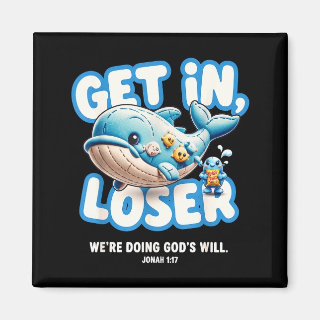 Get in we're doing god's will - cute  magnet (Front)
