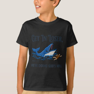 Get in we're doing god's will funny christian bibl T-Shirt