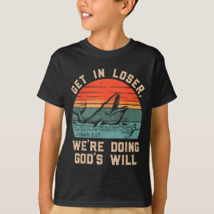 Get in we're doing god's will funny christian bibl T-Shirt