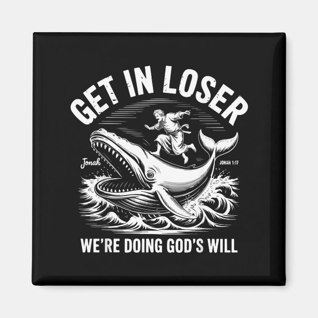 Get in we're doing god's will funny christian meme magnet (Front)