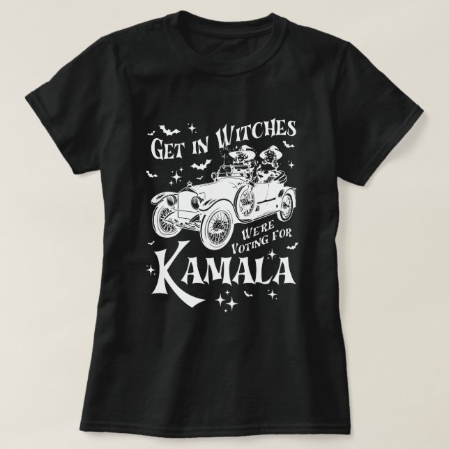 Get In Witches We're Voting for Kamala2 T-Shirt (Design Front)
