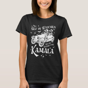 Get In Witches We're Voting for Kamala2 T-Shirt