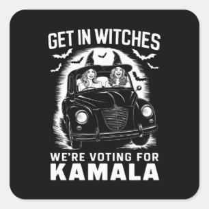 Get in Witches We're Voting for Kamala Halloween Square Sticker