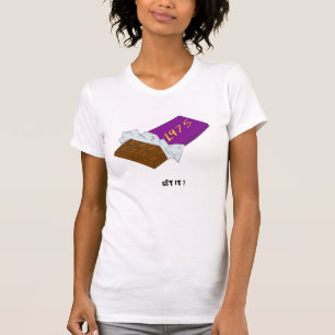 GET IT ? : CHOCOLATE T-Shirt