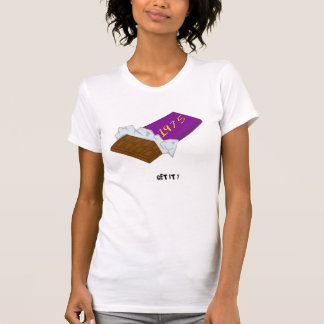 GET IT ? : CHOCOLATE T-Shirt