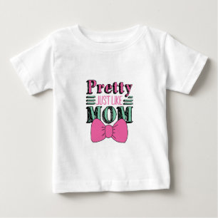 Get it From My Mama Pretty Like Mum Mothers DayArt Baby T-Shirt