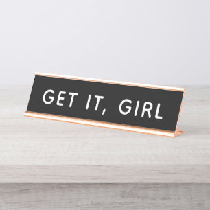 Get It, Girl Desk Name Plate