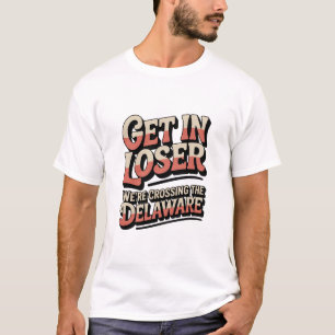 Get it Loser We're Crossing Delaware Funny Alien T-Shirt