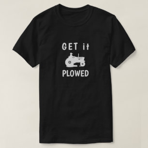 Get it Ploughed T-Shirt