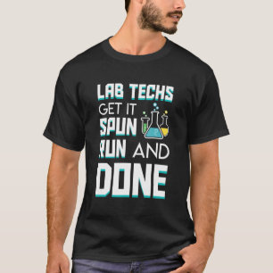 Get It Spun Run Done Cool Quote Saying Lab Techs T-Shirt