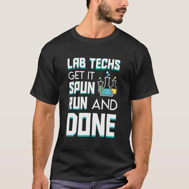 Get It Spun Run Done Cool Quote Saying Lab Techs T-Shirt (Front)
