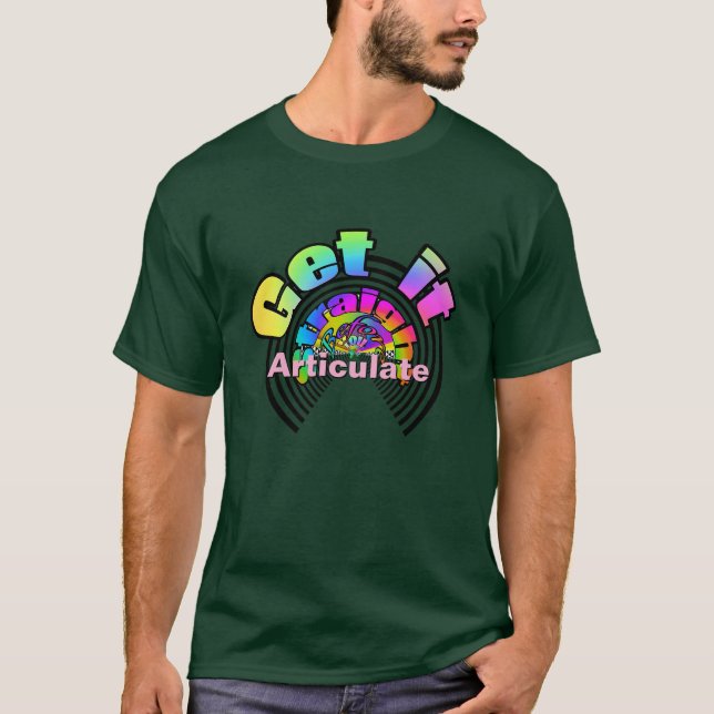 Get It Straight Before You Articulate T-Shirt (Front)