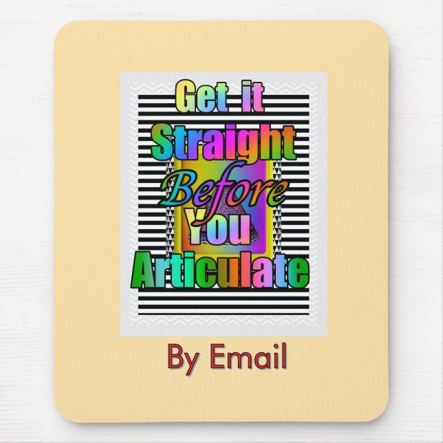 Get It Straight Before Your Articulate Computer  Mouse Mat (Front)