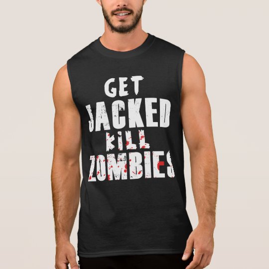 Get Jacked, Kill Zombies Sleeveless Shirt