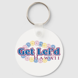 Get lei'd - Hawaii Key Ring