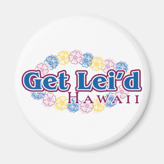 Get lei'd - Hawaii Magnet