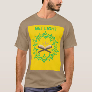 GET LIGHT T-Shirt