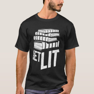 Get Lit Bookworm Literary Reading For Book T-Shirt