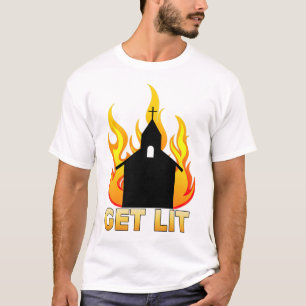 Get Lit - Stay Lit Burning Church, Anti-Reli T-Shirt