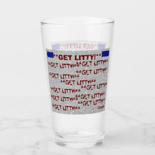 **GET LITTY!** GLASS CUP