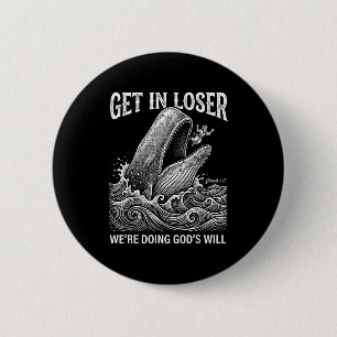Get loser we're doing god's will funny christian b 6 cm round badge
