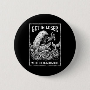 Get loser we're doing god's will funny christian b 6 cm round badge