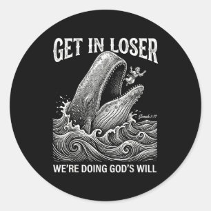 Get loser we're doing god's will funny christian b classic round sticker