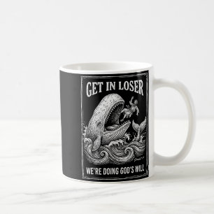 Get loser we're doing god's will funny christian b coffee mug