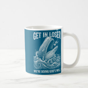 Get loser we're doing god's will funny christian b coffee mug