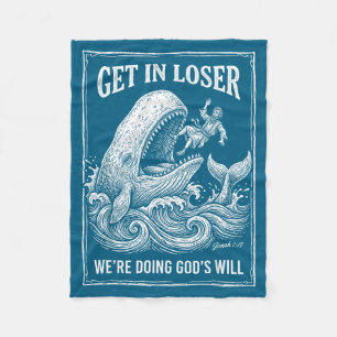 Get loser we're doing god's will funny christian b fleece blanket