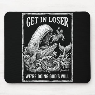 Get loser we're doing god's will funny christian b mouse mat