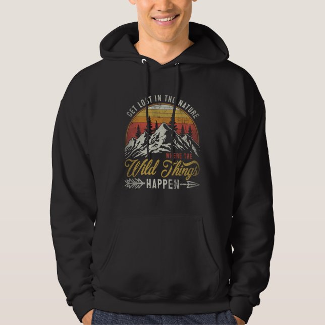 Get Lost In Nature Where Wild Things Happen Campin Hoodie (Front)
