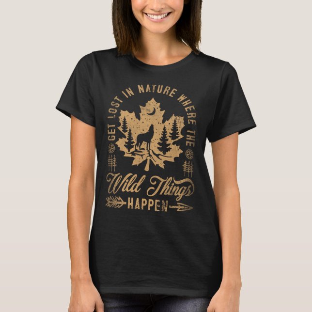 Get Lost In Nature Where Wild Things Happen Wolf   T-Shirt (Front)