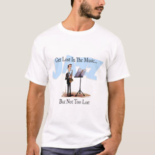 Get Lost In The Music Funny Jazz T-Shirt