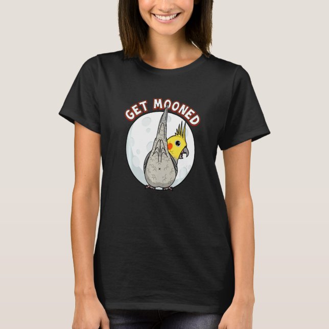 Get Mooned I Parrot Underfluffies I Cockatiel T-Shirt (Front)