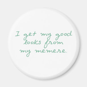 Get My looks from Memere Magnet