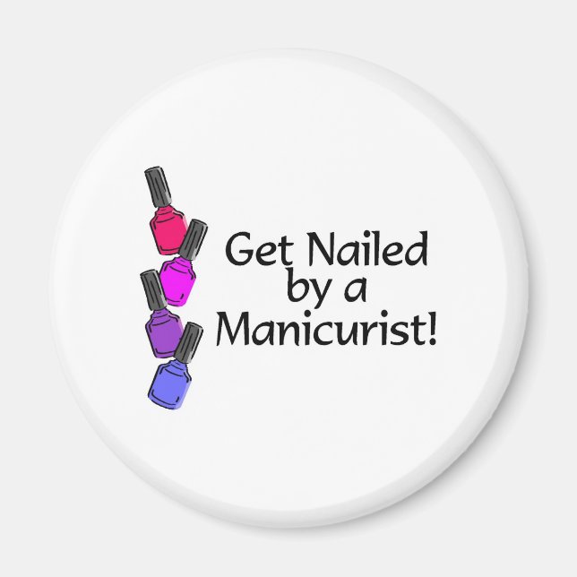 Get Nailed By A Manicurist 2 Magnet (Front)
