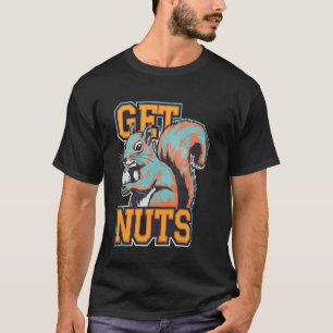 Get Nuts Funny Retro Squirrel Bold Graphic Design T-Shirt