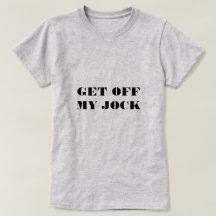 Get Off My Jock - Bethenny Frankel Tee