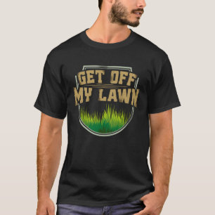 Get Off My Lawn Get Off My Lawn Kids Quotes T-Shirt